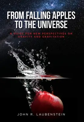 Dalle mele che cadono all'universo: Una guida per nuove prospettive sulla gravità e la gravitazione - From Falling Apples to the Universe: A Guide for New Perspectives on Gravity and Gravitation