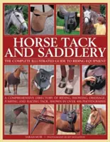 Accessori e selleria per cavalli: La guida illustrata completa all'attrezzatura per l'equitazione - Horse Tack and Saddlery: The Complete Illustrated Guide to Riding Equipment
