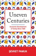 Secoli ineguali: Lo sviluppo economico della Turchia dal 1820 - Uneven Centuries: Economic Development of Turkey Since 1820