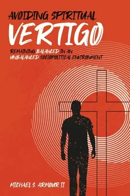 Evitare la vertigine spirituale: Rimanere in equilibrio in un ambiente sociopolitico squilibrato - Avoiding Spiritual Vertigo: Remaining Balanced in an Unbalanced Sociopolitical Environment