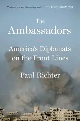 Gli ambasciatori: I diplomatici americani in prima linea - The Ambassadors: America's Diplomats on the Front Lines