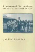 Il razzismo trans-pacifico e l'occupazione statunitense del Giappone - Trans-Pacific Racisms and the U.S. Occupation of Japan