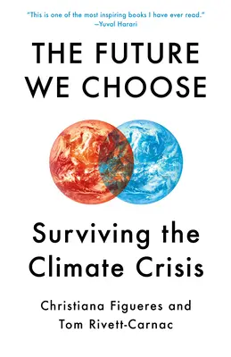 Il futuro che scegliamo: La guida dell'ottimista testardo alla crisi climatica - The Future We Choose: The Stubborn Optimist's Guide to the Climate Crisis