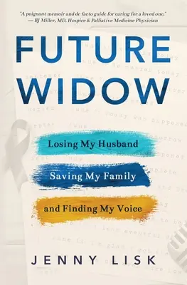 La futura vedova: Perdere mio marito, salvare la mia famiglia e trovare la mia voce - Future Widow: Losing My Husband, Saving My Family, and Finding My Voice