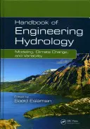 Manuale di idrologia ingegneristica: Modellazione, cambiamenti climatici e variabilità - Handbook of Engineering Hydrology: Modeling, Climate Change, and Variability