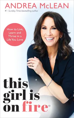 Questa ragazza è in fiamme: come vivere, imparare e prosperare in una vita che ami - This Girl Is on Fire: How to Live, Learn and Thrive in a Life You Love