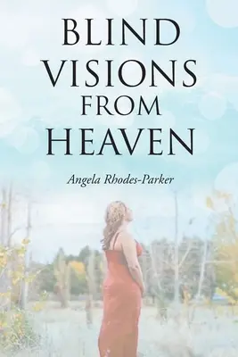 Visioni cieche dal cielo: basato su una storia vera - Blind Visions from Heaven: Based on a true story