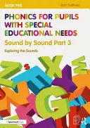 Libro 5: Suono per suono Parte 3: Esplorare i suoni - Phonics for Pupils with Special Educational Needs Book 5: Sound by Sound Part 3: Exploring the Sounds