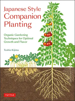 Piantagione compagna in stile giapponese: Tecniche di giardinaggio biologico per una crescita e un sapore ottimali - Japanese Style Companion Planting: Organic Gardening Techniques for Optimal Growth and Flavor