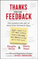 Grazie per il feedback - La scienza e l'arte di ricevere un buon feedback - Thanks for the Feedback - The Science and Art of Receiving Feedback Well