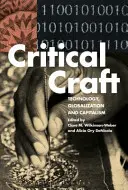 Artigianato critico: Tecnologia, globalizzazione e capitalismo - Critical Craft: Technology, Globalization, and Capitalism