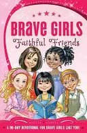 Ragazze coraggiose: Amici fedeli: Un devozionale di 90 giorni - Brave Girls: Faithful Friends: A 90-Day Devotional
