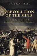 Una rivoluzione della mente: L'Illuminismo radicale e le origini intellettuali della democrazia moderna - A Revolution of the Mind: Radical Enlightenment and the Intellectual Origins of Modern Democracy