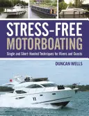 Navigazione a motore senza stress: Tecniche di navigazione in singolo e a corto raggio - Stress-Free Motorboating: Single and Short-Handed Techniques