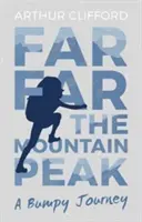 Lontano, lontano il picco della montagna - Un viaggio accidentato - Far, Far the Mountain Peak - A Bumpy Journey