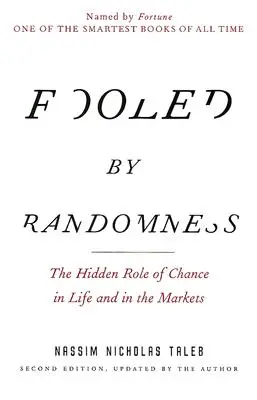 Ingannati dalla casualità: Il ruolo nascosto del caso nella vita e nei mercati - Fooled by Randomness: The Hidden Role of Chance in Life and in the Markets