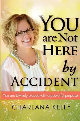 Non siete qui per caso: Siete divinamente collocati con uno scopo potente - You Are Not Here by Accident: You are Divinely Placed with a Powerful Purpose