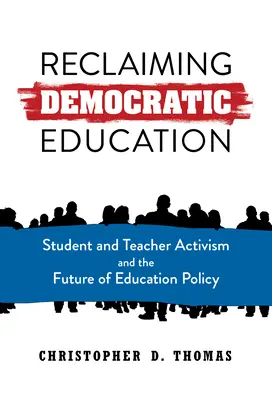 Reclaiming Democratic Education: L'attivismo di studenti e insegnanti e il futuro della politica educativa - Reclaiming Democratic Education: Student and Teacher Activism and the Future of Education Policy