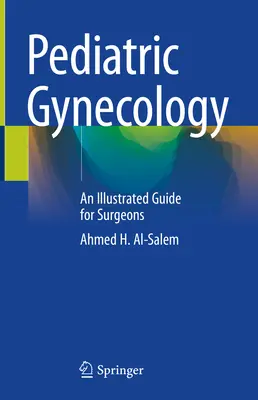 Ginecologia pediatrica: Guida illustrata per chirurghi - Pediatric Gynecology: An Illustrated Guide for Surgeons