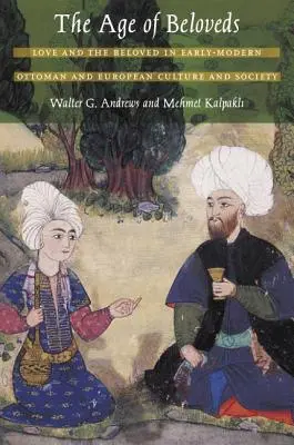 L'età degli amati: L'amore e la persona amata nella cultura e nella società ottomana ed europea della prima età moderna - The Age of Beloveds: Love and the Beloved in Early-Modern Ottoman and European Culture and Society