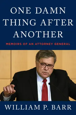 Una cosa maledetta dopo l'altra: Memorie di un procuratore generale - One Damn Thing After Another: Memoirs of an Attorney General