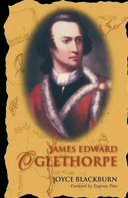 James Edward Oglethorpe: prefazione di Eugenia Price - James Edward Oglethorpe: Foreword by Eugenia Price