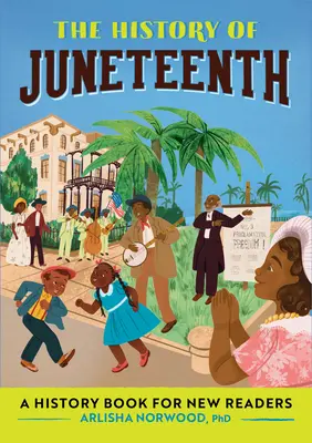La storia di Juneteenth: un libro di storia per nuovi lettori - The History of Juneteenth: A History Book for New Readers
