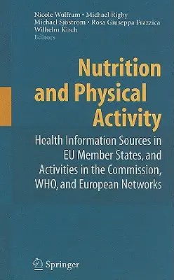 Nutrizione e attività fisica: Fonti di informazione sulla salute negli Stati membri dell'UE e attività della Commissione, dell'OMS e delle reti europee - Nutrition and Physical Activity: Health Information Sources in EU Member States, and Activities in the Commission, WHO, and European Networks