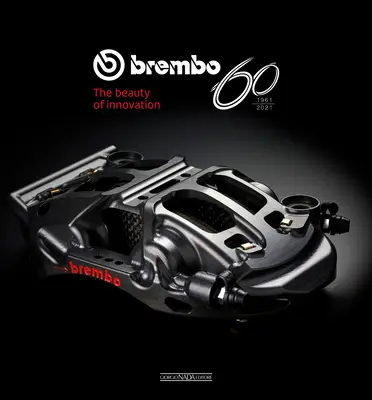 Brembo 60: 1961-2021 la bellezza dell'innovazione - Brembo 60: 1961-2021 the Beauty of Innovation