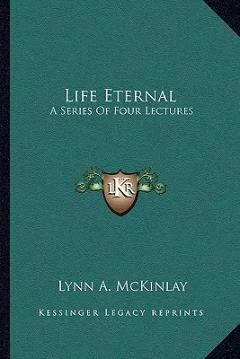 La vita eterna: Una serie di quattro conferenze - Life Eternal: A Series of Four Lectures