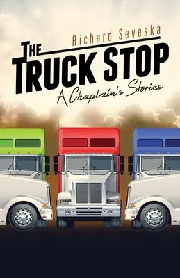 La fermata del camion: storie di un cappellano - The Truck Stop: A Chaplain's Stories