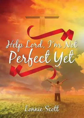 Aiuto Signore, non sono ancora perfetto - Help Lord, I'm Not Perfect Yet