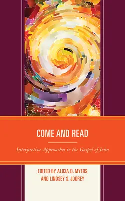 Vieni a leggere: Approcci interpretativi al Vangelo di Giovanni - Come and Read: Interpretive Approaches to the Gospel of John