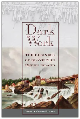 Lavoro oscuro: Il business della schiavitù nel Rhode Island - Dark Work: The Business of Slavery in Rhode Island