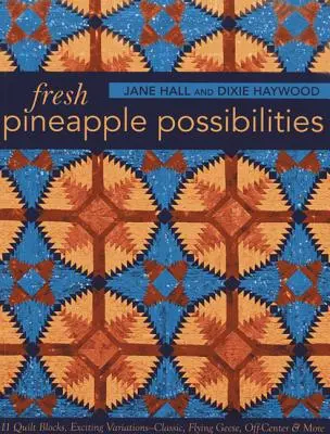 Possibilità di ananas fresco - Edizione su richiesta: 11 blocchi per quilt, eccitanti varianti: classico, oche volanti, decentrato e altro ancora. - Fresh Pineapple Possibilities-Print-on-Demand-Edition: 11 Quilt Blocks, Exciting Variations-Classic, Flying Geese, Off-Center & More