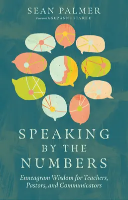 Parlare con i numeri: Saggezza dell'Enneagramma per insegnanti, pastori e comunicatori - Speaking by the Numbers: Enneagram Wisdom for Teachers, Pastors, and Communicators