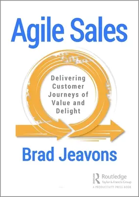 Vendite agili: Fornire percorsi di valore e piacere ai clienti - Agile Sales: Delivering Customer Journeys of Value and Delight