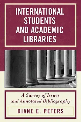 Studenti internazionali e biblioteche accademiche: Un'indagine sui problemi e una bibliografia commentata - International Students and Academic Libraries: A Survey of Issues and Annotated Bibliography