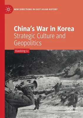 La guerra della Cina in Corea: Cultura strategica e geopolitica - China's War in Korea: Strategic Culture and Geopolitics