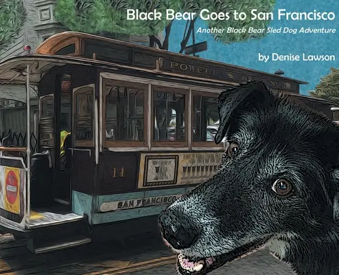 L'orso nero va a San Francisco: Un'altra avventura dell'orso nero con il cane da slitta - Black Bear Goes to San Francisco: Another Black Bear Sled Dog Adventure