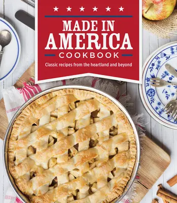Ricettario Made in America: Ricette classiche dall'Heartland e oltre - Made in America Cookbook: Classic Recipes from the Heartland and Beyond
