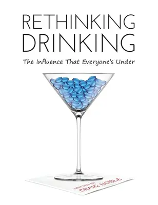Ripensare il bere: L'influenza che tutti subiscono - Rethinking Drinking: The Influence That Everyone's Under