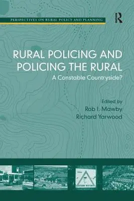 La polizia rurale e la polizia del territorio rurale: Un agente di campagna? - Rural Policing and Policing the Rural: A Constable Countryside?