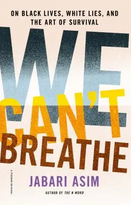 Non possiamo respirare: Vite nere, bugie bianche e l'arte di sopravvivere - We Can't Breathe: On Black Lives, White Lies, and the Art of Survival