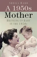 Mamma anni '50 - Crescere un bambino negli anni '50 - 1950s Mother - Bringing up Baby in the 1950s