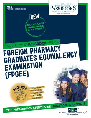 Esame di equivalenza per laureati in farmacia stranieri (FPGEE) (ATS-82): Guida allo studio dei libretti - Foreign Pharmacy Graduates Equivalency Examination (FPGEE) (ATS-82): Passbooks Study Guide