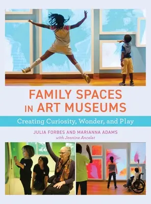 Spazi per le famiglie nei musei d'arte: Creare curiosità, meraviglia e gioco - Family Spaces in Art Museums: Creating Curiosity, Wonder, and Play