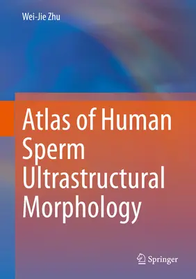 Atlante di morfologia ultrastrutturale dello sperma umano - Atlas of Human Sperm Ultrastructural Morphology