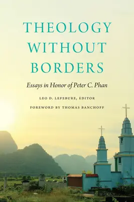 Teologia senza confini: Saggi in onore di Peter C. Phan - Theology Without Borders: Essays in Honor of Peter C. Phan