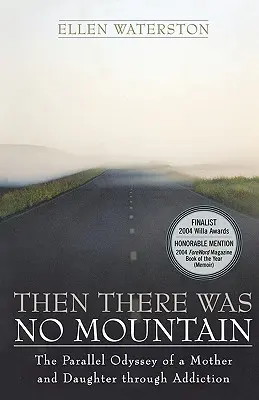 Allora non c'era la montagna: L'odissea parallela di una madre e di una figlia attraverso la dipendenza - Then There Was No Mountain: A Parallel Odyssey of a Mother and Daughter Through Addiction